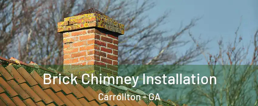  Brick Chimney Installation Carrollton - GA