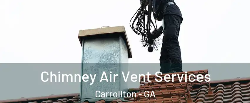  Chimney Air Vent Services Carrollton - GA