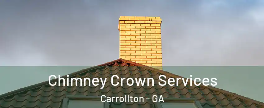  Chimney Crown Services Carrollton - GA