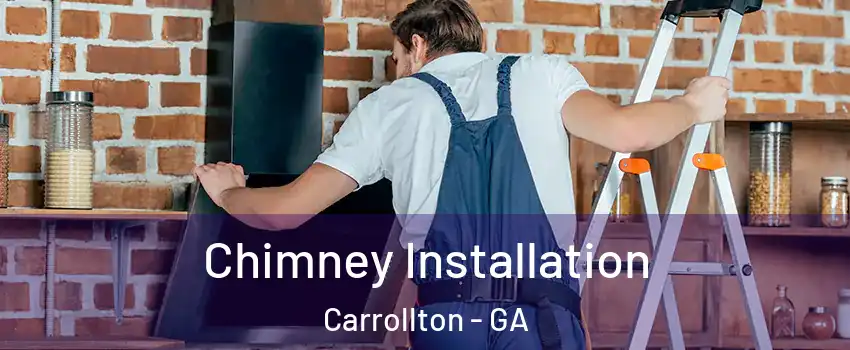 Chimney Installation Carrollton - GA