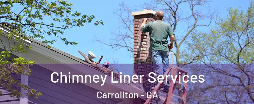 Chimney Liner Services Carrollton - GA