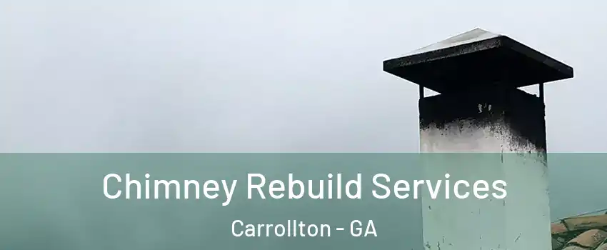  Chimney Rebuild Services Carrollton - GA
