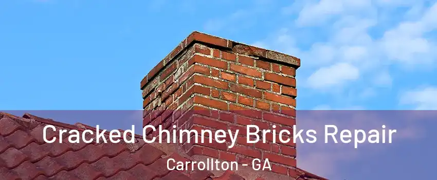  Cracked Chimney Bricks Repair Carrollton - GA