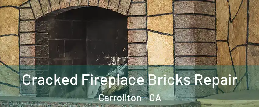  Cracked Fireplace Bricks Repair Carrollton - GA
