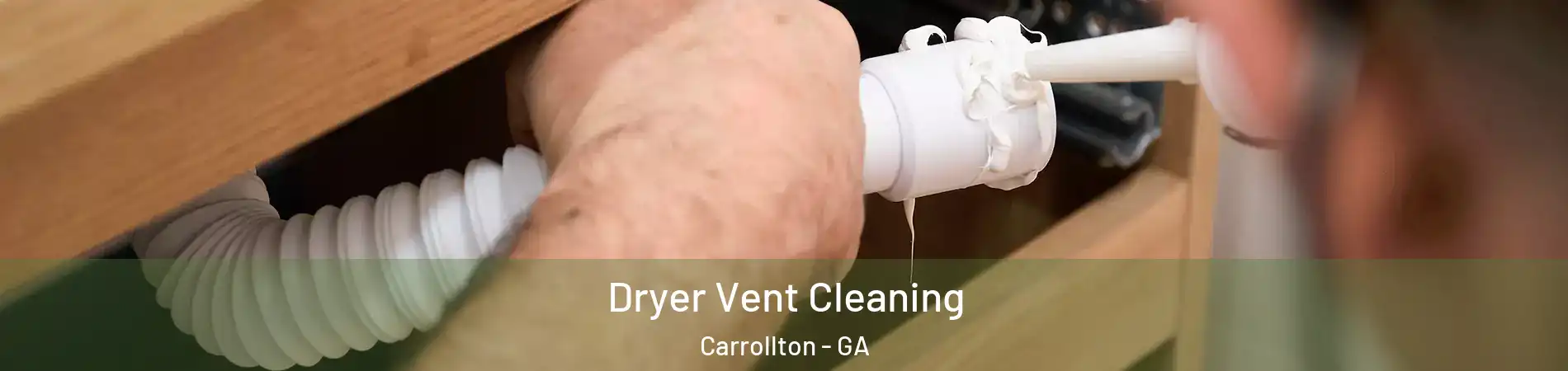  Dryer Vent Cleaning Carrollton - GA