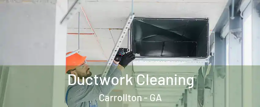  Ductwork Cleaning Carrollton - GA