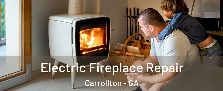  Electric Fireplace Repair Carrollton - GA