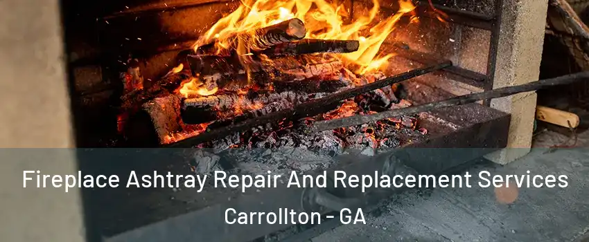  Fireplace Ashtray Repair And Replacement Services Carrollton - GA