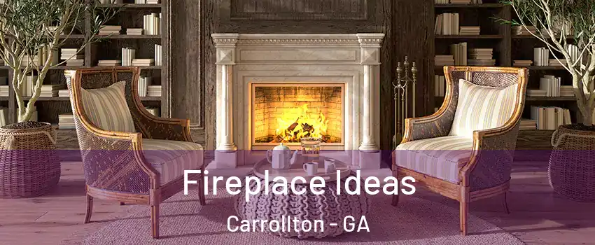  Fireplace Ideas Carrollton - GA
