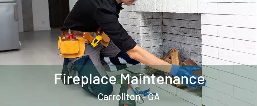  Fireplace Maintenance Carrollton - GA
