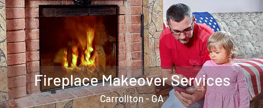  Fireplace Makeover Services Carrollton - GA