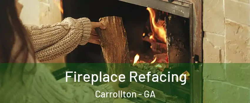  Fireplace Refacing Carrollton - GA