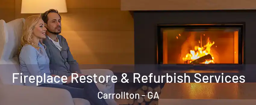  Fireplace Restore & Refurbish Services Carrollton - GA