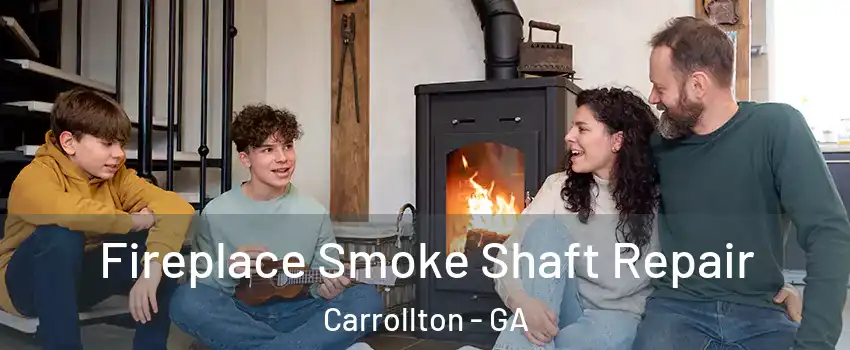  Fireplace Smoke Shaft Repair Carrollton - GA
