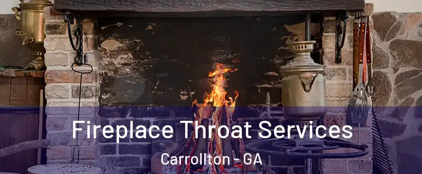  Fireplace Throat Services Carrollton - GA