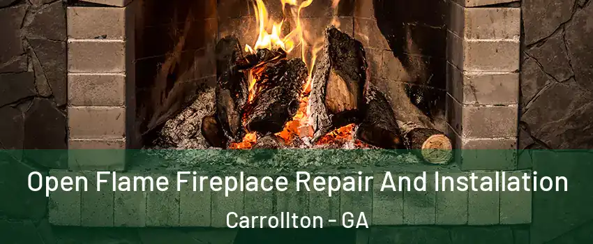  Open Flame Fireplace Repair And Installation Carrollton - GA