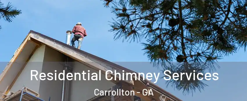  Residential Chimney Services Carrollton - GA