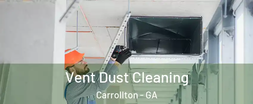  Vent Dust Cleaning Carrollton - GA
