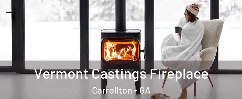  Vermont Castings Fireplace Carrollton - GA