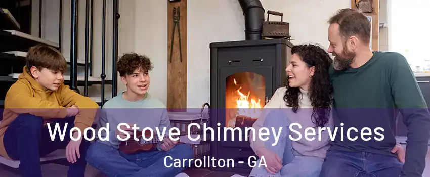  Wood Stove Chimney Services Carrollton - GA