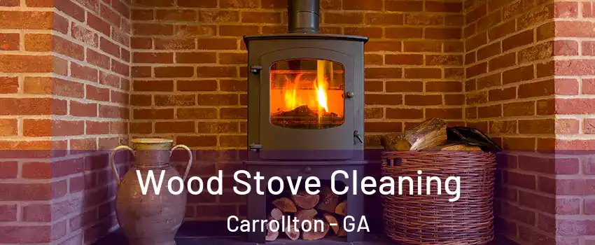  Wood Stove Cleaning Carrollton - GA